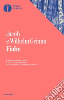 Fiabe libro di Grimm Jacob; Grimm Wilhelm; Mancinelli L. (cur.)