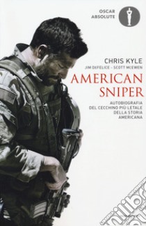 American sniper. Autobiografia del cecchino più letale della storia americana libro di Kyle Chris; De Felice Jim; McEwen Scott