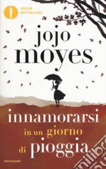 Innamorarsi in un giorno di pioggia libro di Moyes Jojo