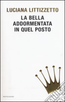 La bella addormentata in quel posto libro di Littizzetto Luciana