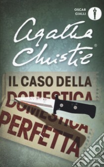 Il caso della domestica perfetta e altre storie libro di Christie Agatha