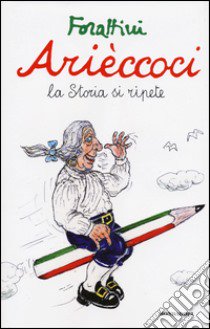 Arièccoci. La storia si ripete libro di Forattini Giorgio