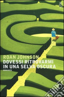 Dovessi ritrovarmi in una selva oscura libro di Johnson Roan