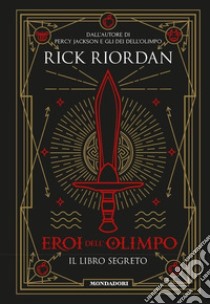 Il libro segreto. Eroi dell'Olimpo libro di Riordan Rick