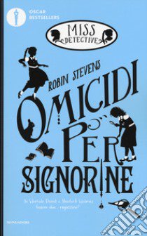 Omicidi per signorine. Miss Detective libro di Stevens Robin