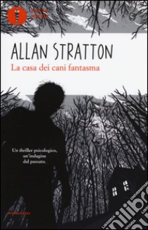 La casa dei cani fantasma libro di Stratton Allan