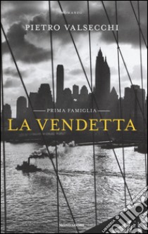 La vendetta. Prima famiglia libro di Valsecchi Pietro