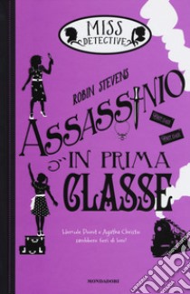 Assassinio in prima classe. Miss Detective. Vol. 3 libro di Stevens Robin