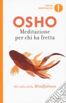 Meditazione per chi ha fretta libro di Osho