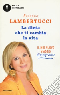 La dieta che ti cambia la vita. Il mio nuovo viaggio dimagrante libro di Lambertucci Rosanna