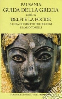 Guida della Grecia. Testo greco a fronte. Vol. 10: Delfi e la Focide libro di Pausania