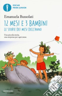 12 mesi e 3 bambini. Le storie dei mesi dell'anno libro di Bussolati Emanuela