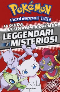 La guida ufficiale ai Pokémon leggendari e misteriosi. Con adesivi libro di Whitehill Simcha