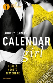 Calendar girl. Luglio, agosto, settembre libro di Carlan Audrey