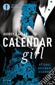 Calendar girl. Ottobre, novembre, dicembre libro di Carlan Audrey