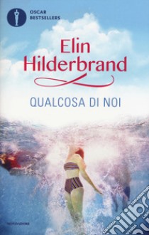 Qualcosa di noi libro di Hilderbrand Elin