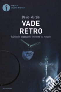 Vade retro. Esorcisti e possessioni: inchiesta sul maligno libro di Murgia David