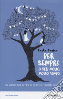 Per sempre o per molto, molto tempo libro di Carter Caela