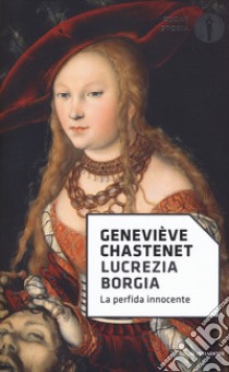 Lucrezia Borgia. La perfida innocente libro di Chastenet Geneviève