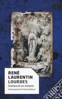 Lourdes. Cronaca di un mistero libro di Laurentin René