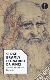 Leonardo da Vinci. Artista, scienziato, filosofo libro di Bramly Serge