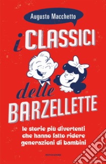 I classici delle barzellette. Ediz. illustrata libro di Macchetto Augusto