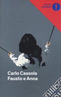 Fausto e Anna libro di Cassola Carlo; Andreini A. (cur.)