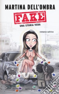 Fake. Una storia vera libro di Dell'Ombra Martina