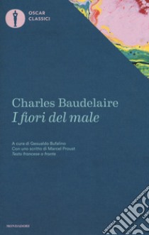 I fiori del male. Testo francese a fronte libro di Baudelaire Charles; Bufalino G. (cur.)