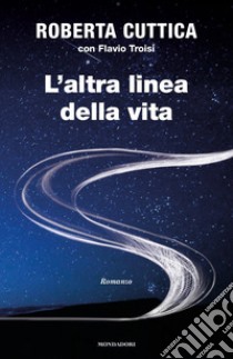 L'altra linea della vita libro di Cuttica Roberta; Troisi Flavio