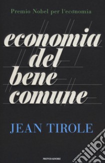 Economia del bene comune libro di Tirole Jean