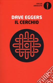 Il cerchio libro di Eggers Dave