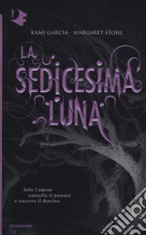 La sedicesima luna libro di Garcia Kami; Stohl Margaret