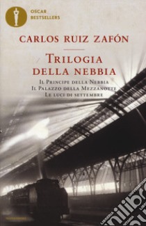 Trilogia della nebbia: Il principe della nebbia-Il palazzo della mezzanotte-Le luci di settembre libro di Ruiz Zafón Carlos