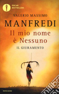 Il mio nome è Nessuno. Vol. 1: Il giuramento libro di Manfredi Valerio Massimo