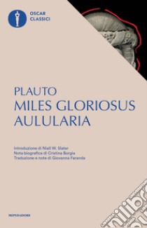 Aulularia-Miles gloriosus. Testo latino a fronte libro di Plauto T. Maccio