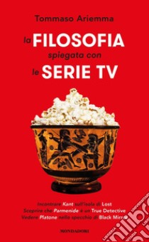 La filosofia spiegata con le serie TV libro di Ariemma Tommaso