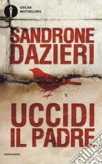 Uccidi il padre libro di Dazieri Sandrone