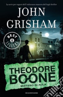 Mistero in aula. Theodore Boone libro di Grisham John