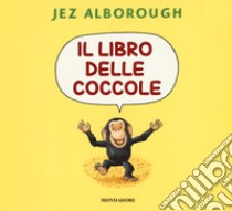 Il libro delle coccole. Ediz. a colori libro di Alborough Jez