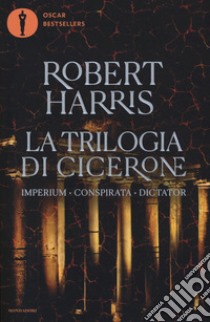 La trilogia di Cicerone: Imperium-Conspirata-Dicatator libro di Harris Robert