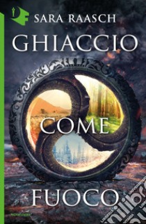 Ghiaccio come fuoco libro di Raasch Sara