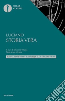 Storia vera. Testo greco a fronte libro di Luciano di Samosata; Vilardo M. (cur.)