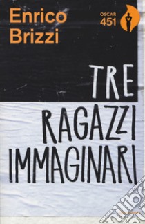 Tre ragazzi immaginari libro di Brizzi Enrico