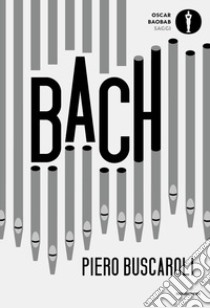 Bach libro di Buscaroli Piero