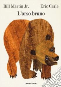 L'orso Bruno. Ediz. a colori libro di Martin Bill jr.; Carle Eric