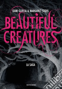 Beautiful creatures. La saga libro di Garcia Kami; Stohl Margaret