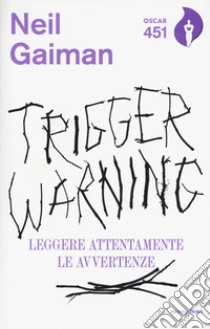 Trigger Warning. Leggere attentamente le avvertenze libro di Gaiman Neil