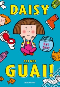 Daisy sei nei guai! libro di Gray Kes