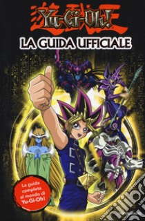 Yu-Gi-Oh! La guida ufficiale. Ediz. a colori libro di West Tracey